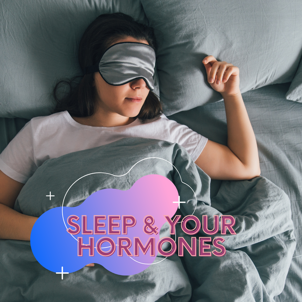 Sweet Dreams & Your Hormones